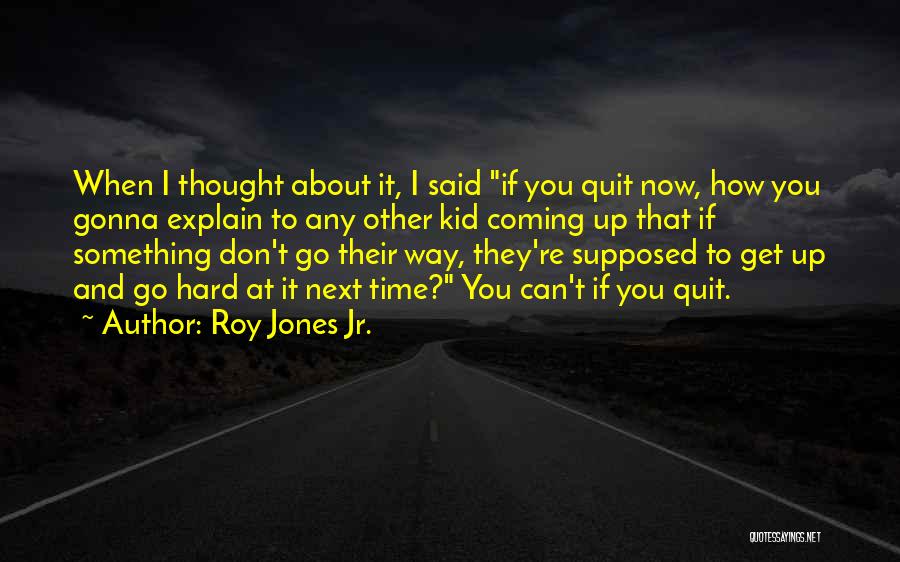 Hard To Explain Quotes By Roy Jones Jr.