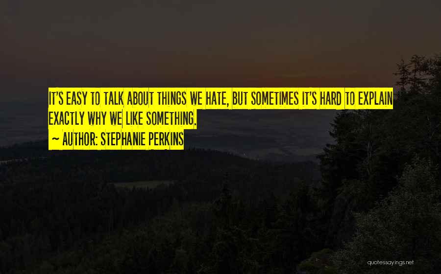 Hard To Explain Quotes By Stephanie Perkins