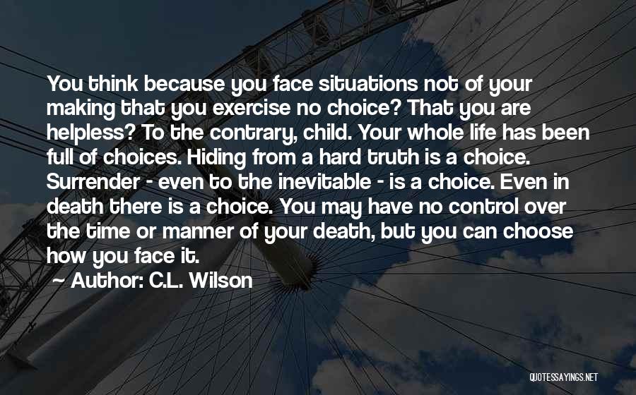 Hard To Face The Truth Quotes By C.L. Wilson