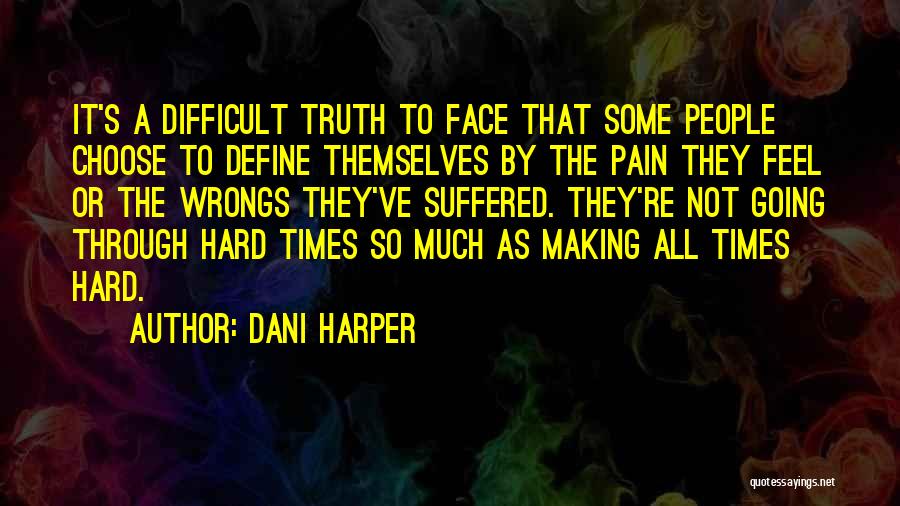 Hard To Face The Truth Quotes By Dani Harper