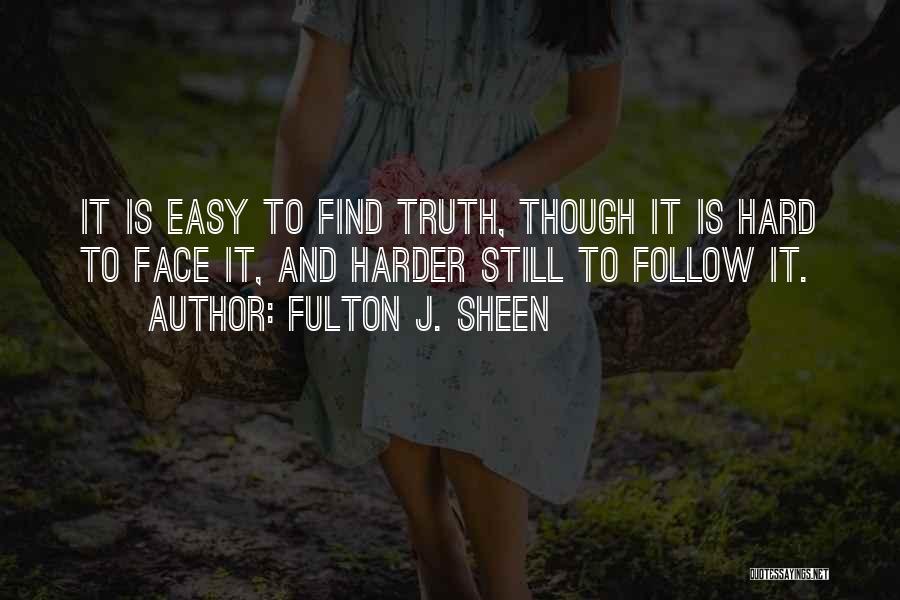 Hard To Face The Truth Quotes By Fulton J. Sheen