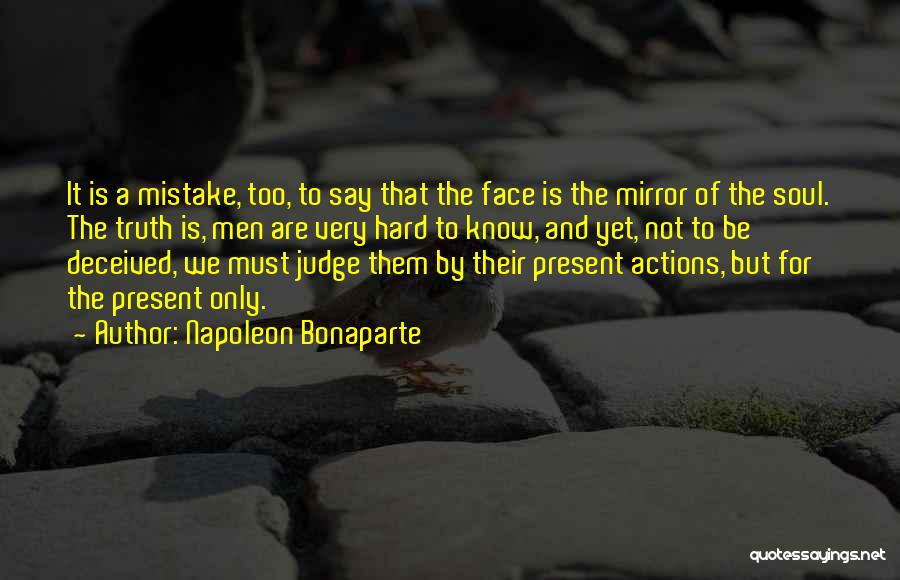 Hard To Face The Truth Quotes By Napoleon Bonaparte