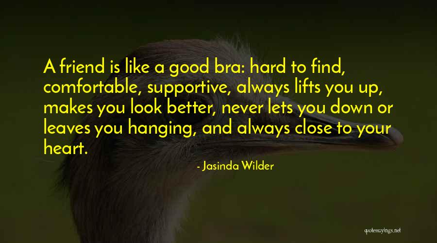 Hard To Find A Friend Like You Quotes By Jasinda Wilder