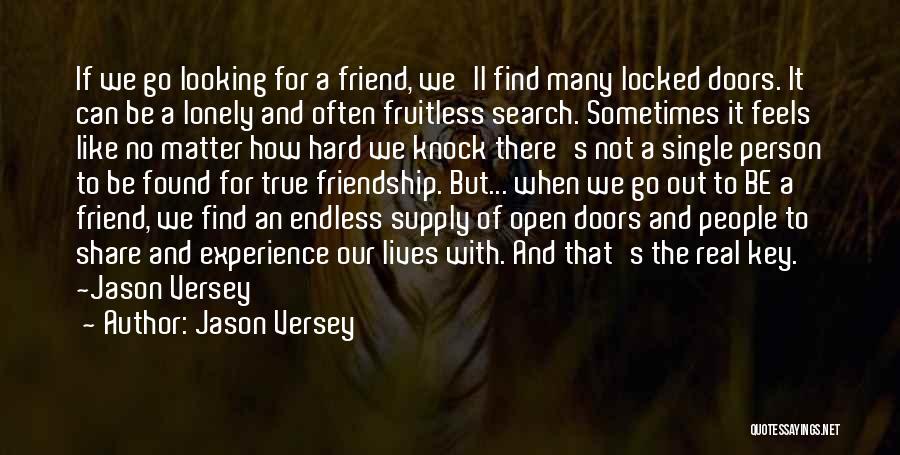 Hard To Find A Friend Like You Quotes By Jason Versey
