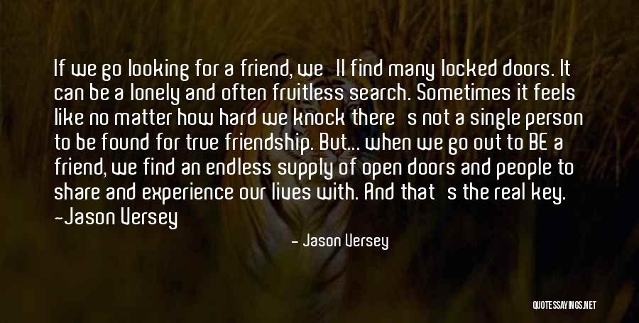 Hard To Find A Friend Like You Quotes By Jason Versey