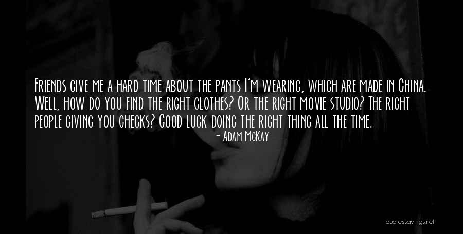 Hard To Find Good Friends Quotes By Adam McKay Hard To Find Good Friends Quotes By Adam McKay