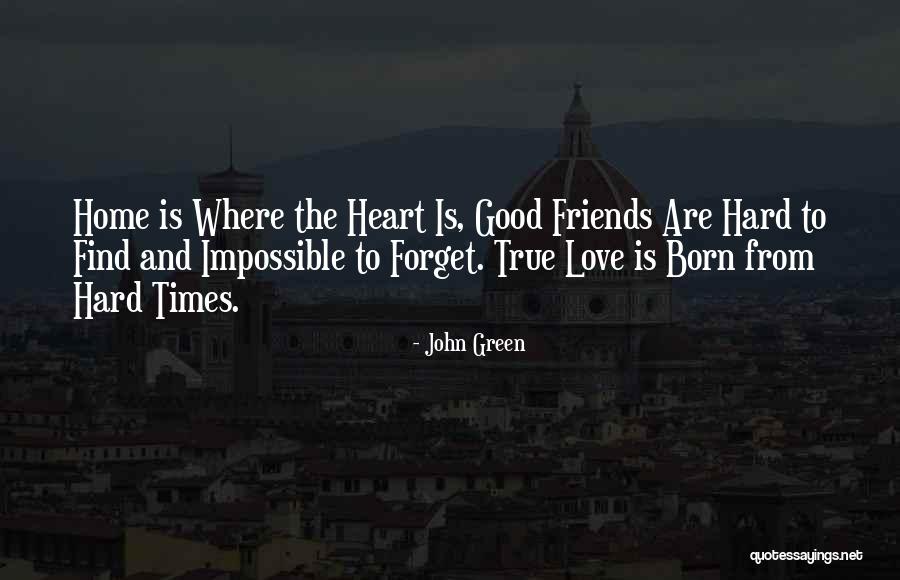 Hard To Find Good Friends Quotes By John Green Hard To Find Good Friends Quotes By John Green