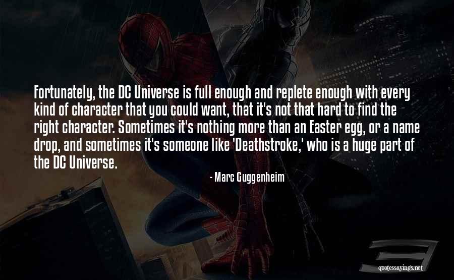 Hard To Find Someone Like You Quotes By Marc Guggenheim Hard To Find Someone Like You Quotes By Marc Guggenheim