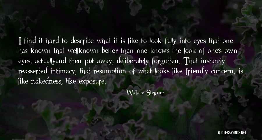 Hard To Find Someone Like You Quotes By Wallace Stegner Hard To Find Someone Like You Quotes By Wallace Stegner