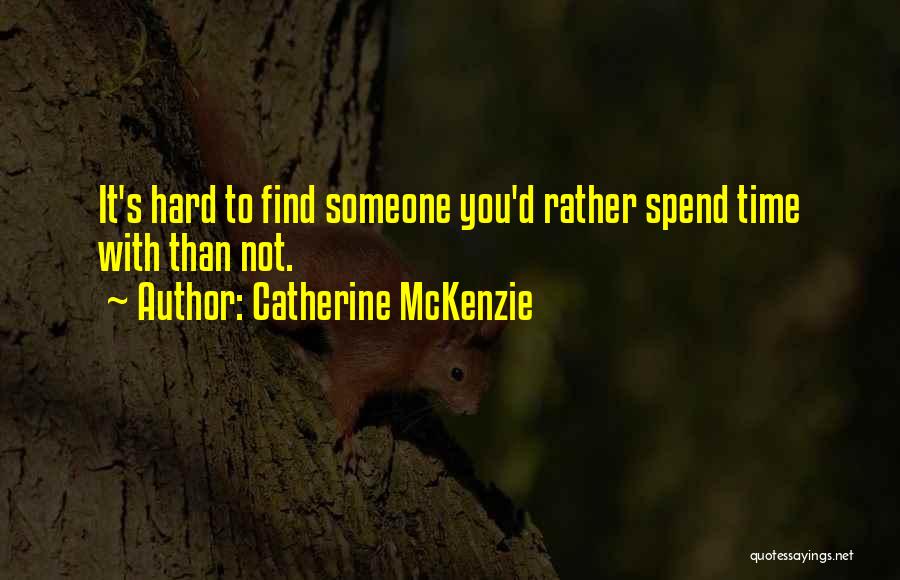 Hard To Find Someone Quotes By Catherine McKenzie