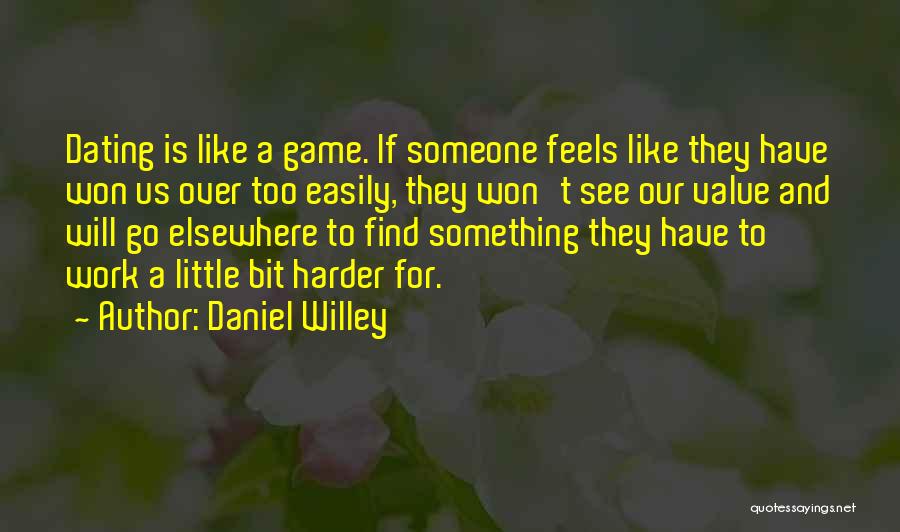 Hard To Find Someone Quotes By Daniel Willey