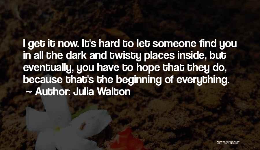 Hard To Find Someone Quotes By Julia Walton