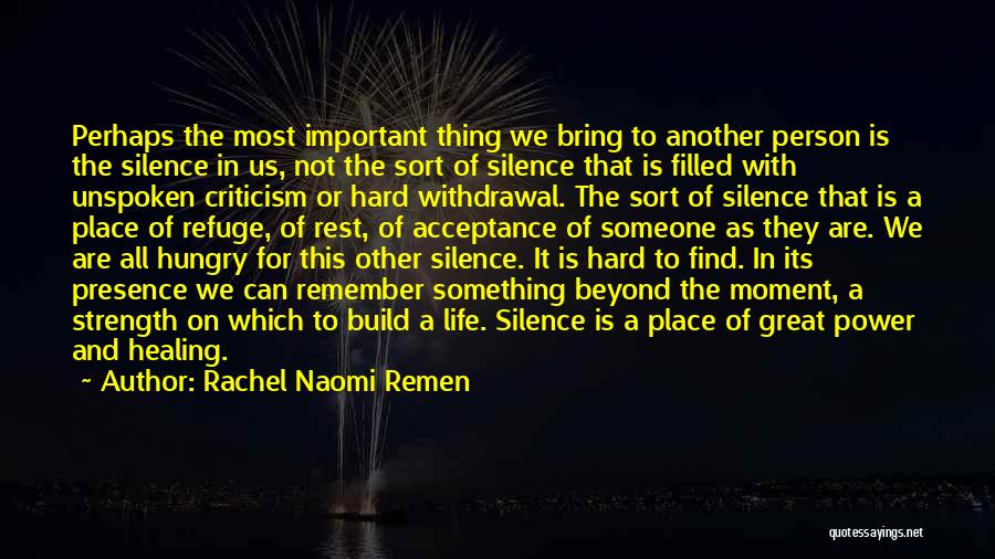 Hard To Find Someone Quotes By Rachel Naomi Remen