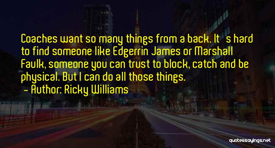 Hard To Find Someone Quotes By Ricky Williams