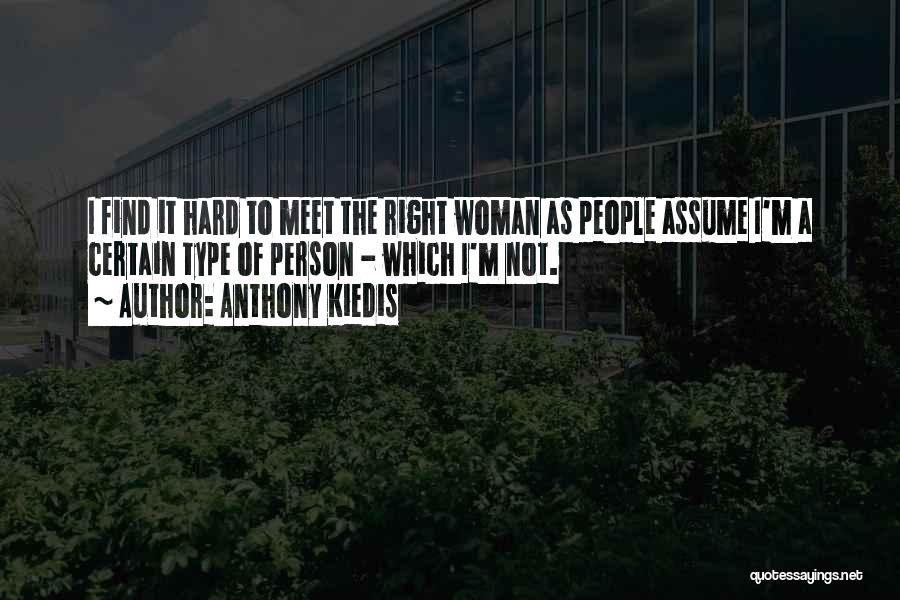 Hard To Find The Right Person Quotes By Anthony Kiedis
