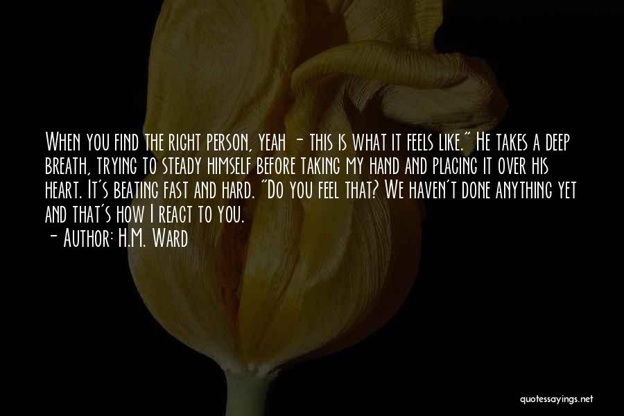 Hard To Find The Right Person Quotes By H.M. Ward