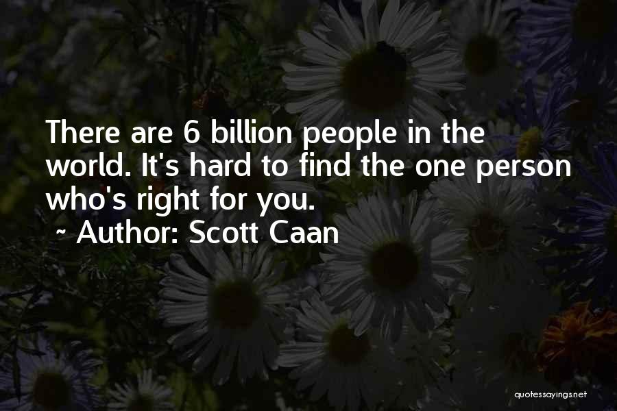 Hard To Find The Right Person Quotes By Scott Caan