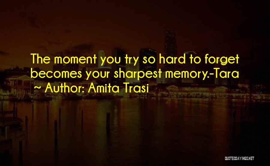 Hard To Forget You Quotes By Amita Trasi