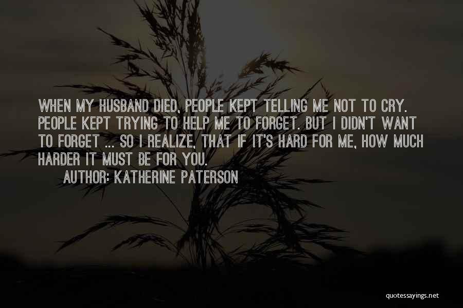 Hard To Forget You Quotes By Katherine Paterson