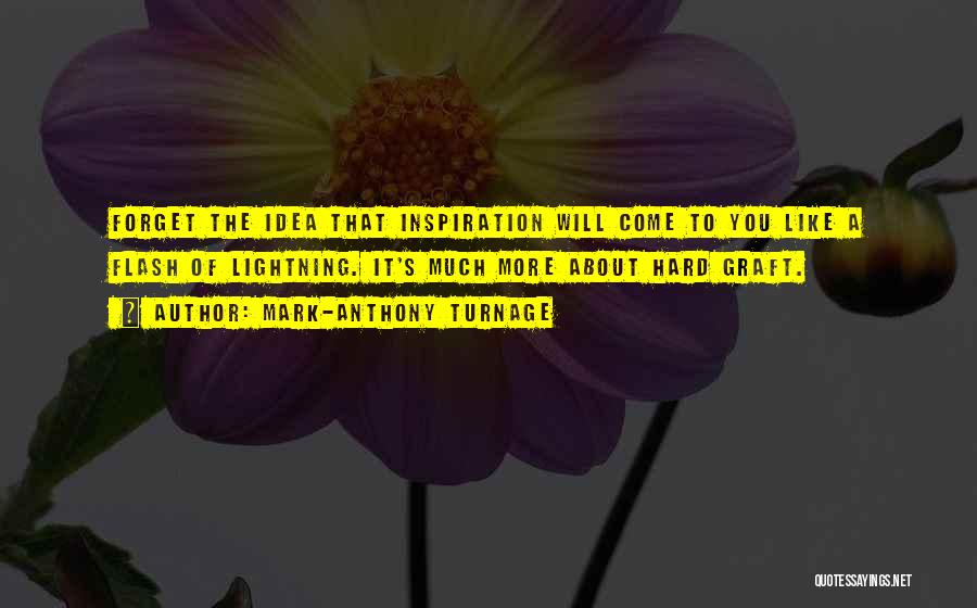 Hard To Forget You Quotes By Mark-Anthony Turnage