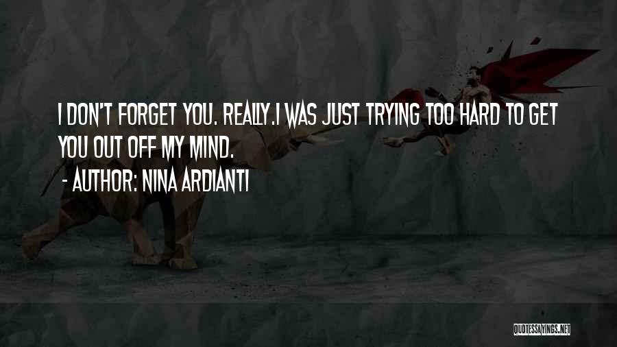 Hard To Forget You Quotes By Nina Ardianti