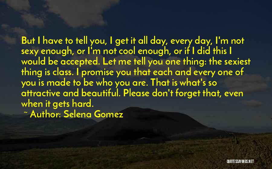 Hard To Forget You Quotes By Selena Gomez