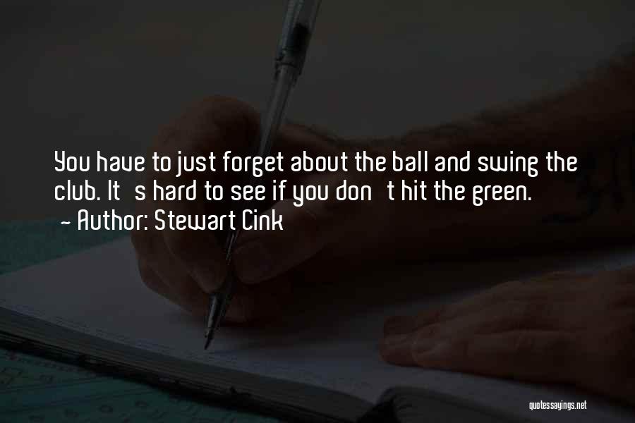 Hard To Forget You Quotes By Stewart Cink