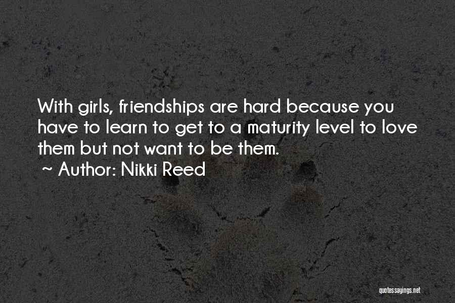 Hard To Get Love Quotes By Nikki Reed