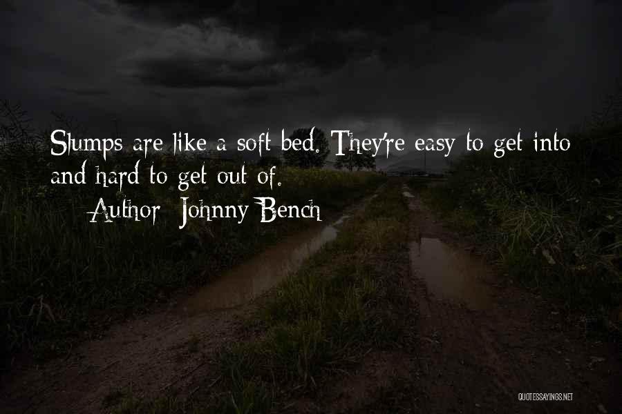 Hard To Get Out Of Bed Quotes By Johnny Bench