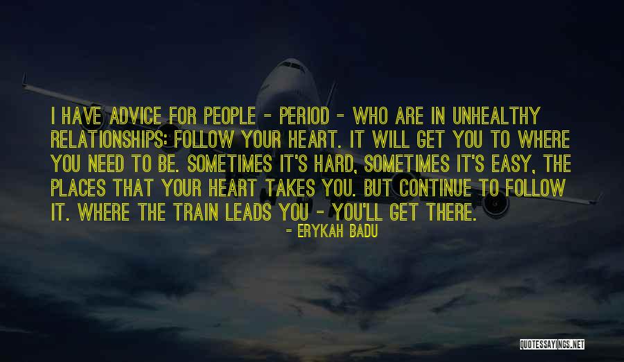 Hard To Get Relationships Quotes By Erykah Badu