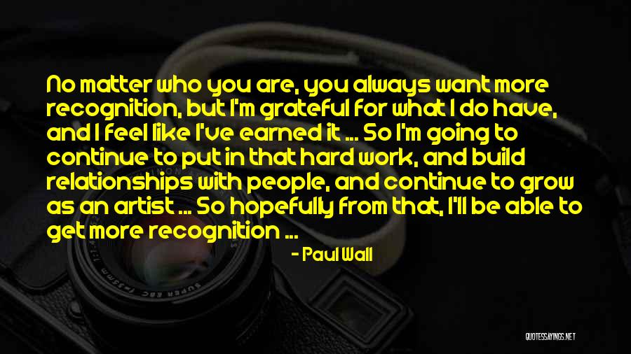 Hard To Get Relationships Quotes By Paul Wall