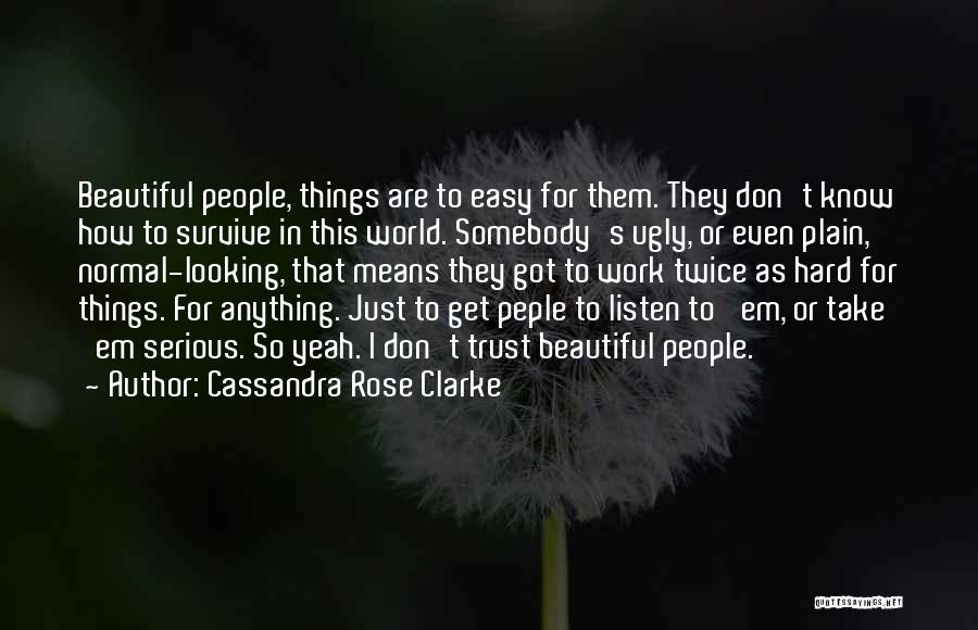 Hard To Get To Know Quotes By Cassandra Rose Clarke