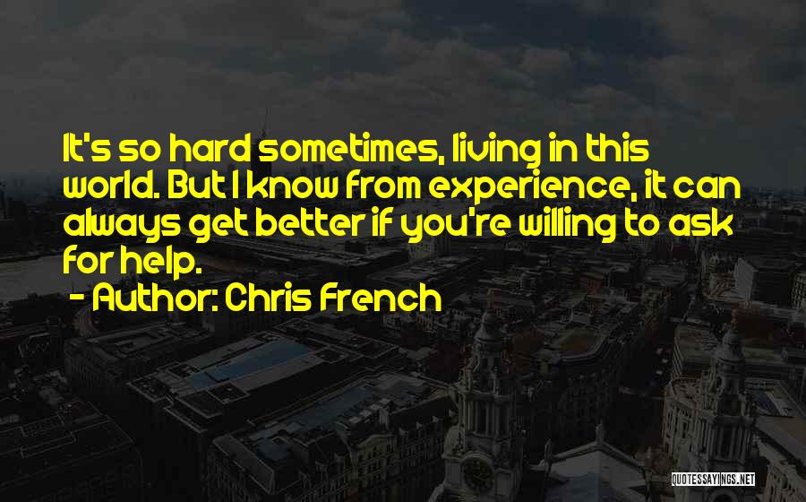 Hard To Get To Know Quotes By Chris French