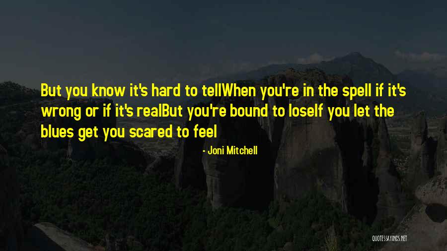 Hard To Get To Know Quotes By Joni Mitchell