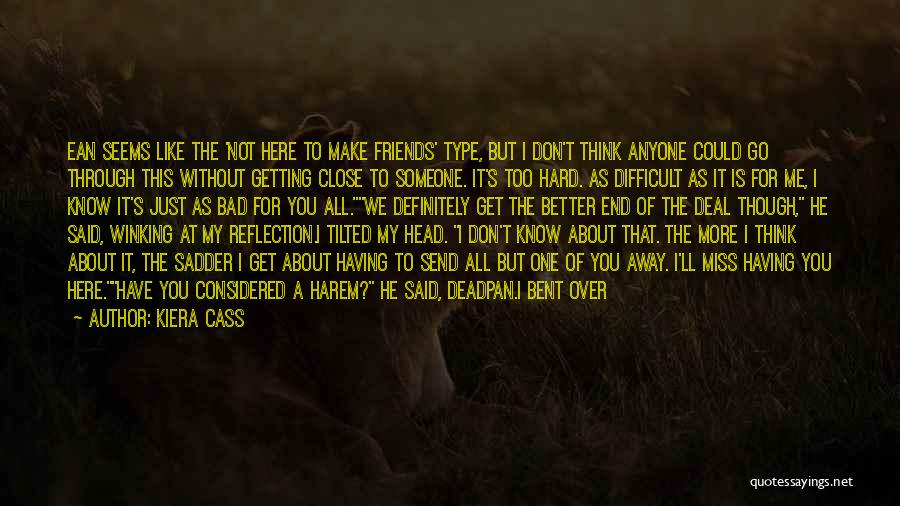 Hard To Get To Know Quotes By Kiera Cass