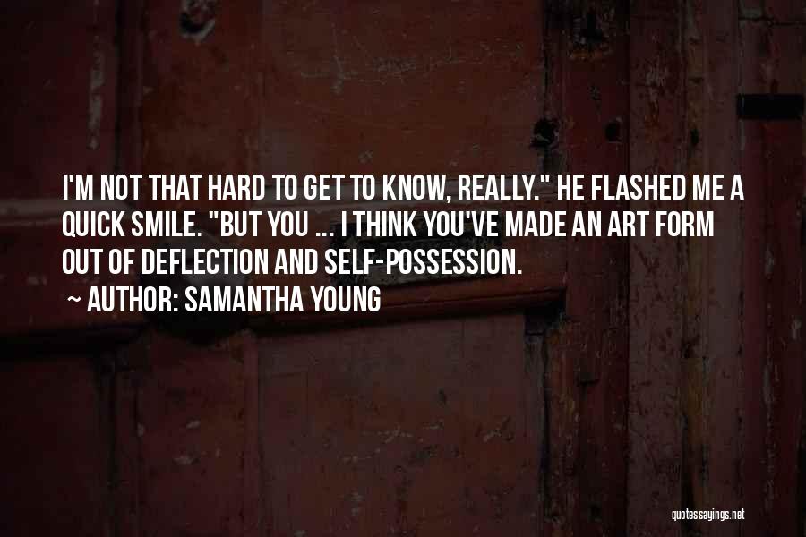 Hard To Get To Know Quotes By Samantha Young