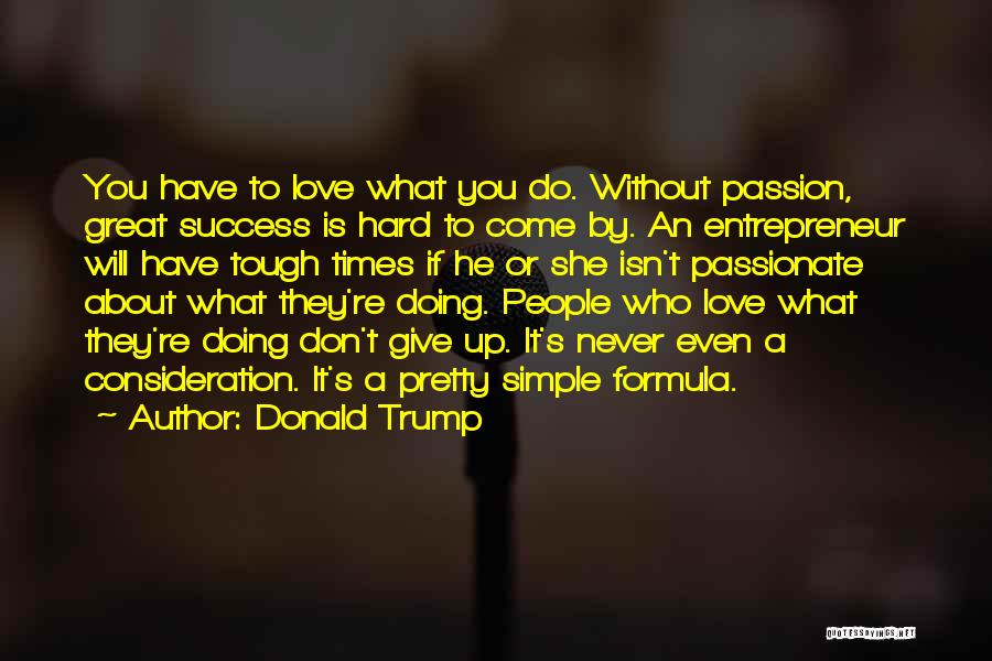 Hard To Give Up Quotes By Donald Trump