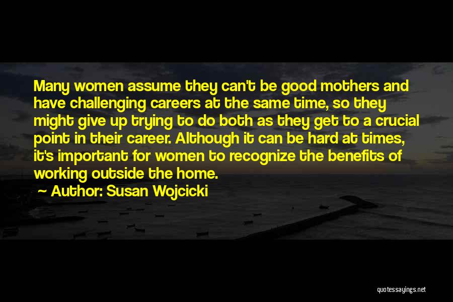Hard To Give Up Quotes By Susan Wojcicki