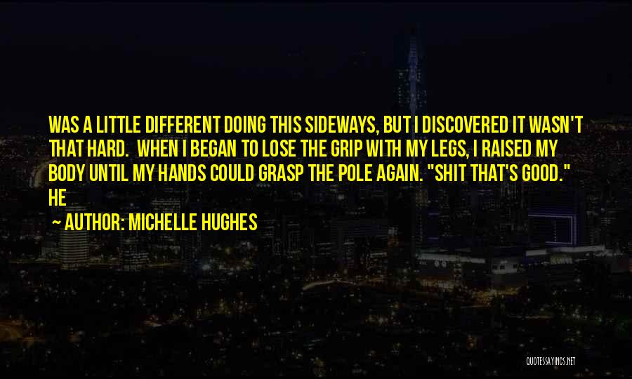 Hard To Grasp Quotes By Michelle Hughes