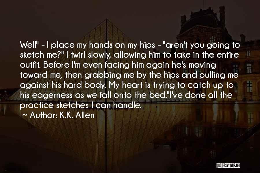 Hard To Handle Me Quotes By K.K. Allen