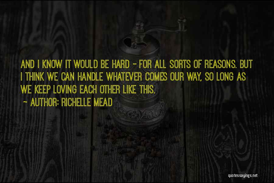 Hard To Handle Me Quotes By Richelle Mead
