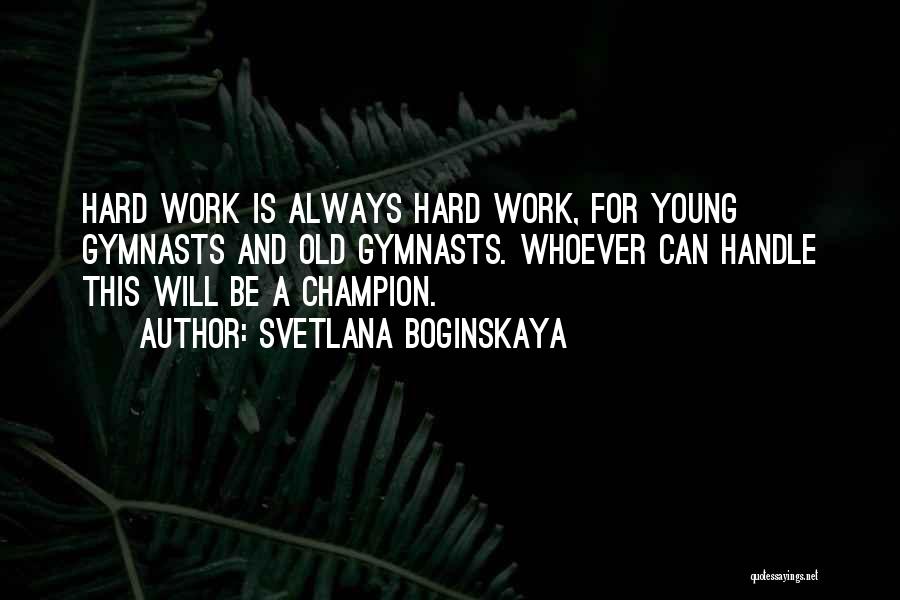 Hard To Handle Me Quotes By Svetlana Boginskaya