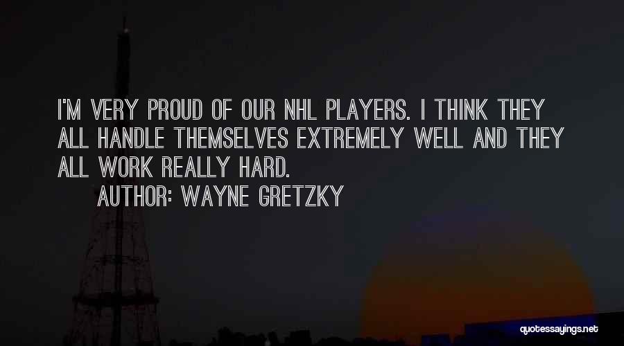 Hard To Handle Me Quotes By Wayne Gretzky