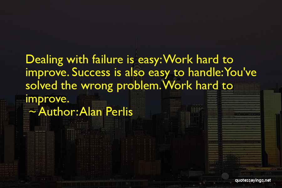 Hard To Handle Quotes By Alan Perlis