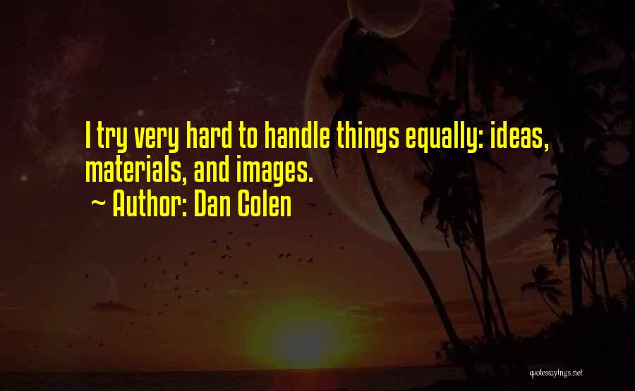 Hard To Handle Quotes By Dan Colen