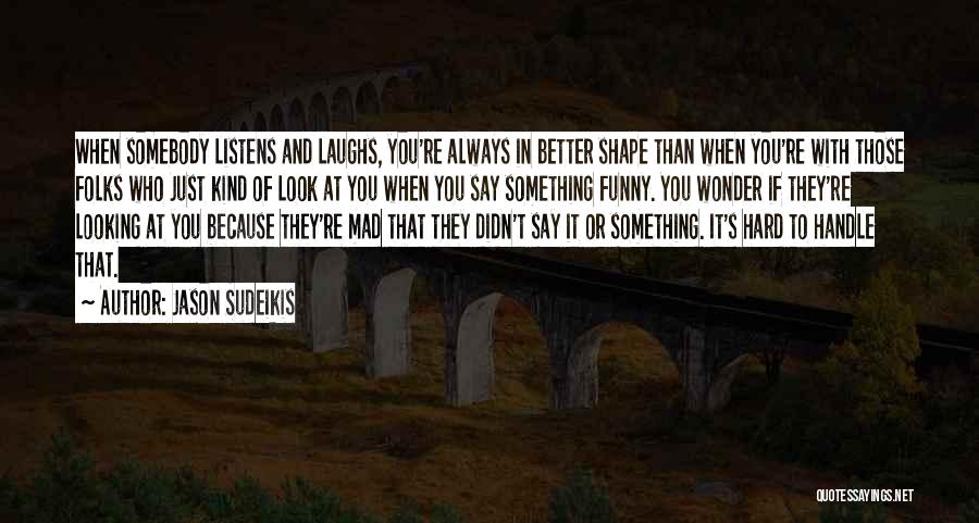 Hard To Handle Quotes By Jason Sudeikis