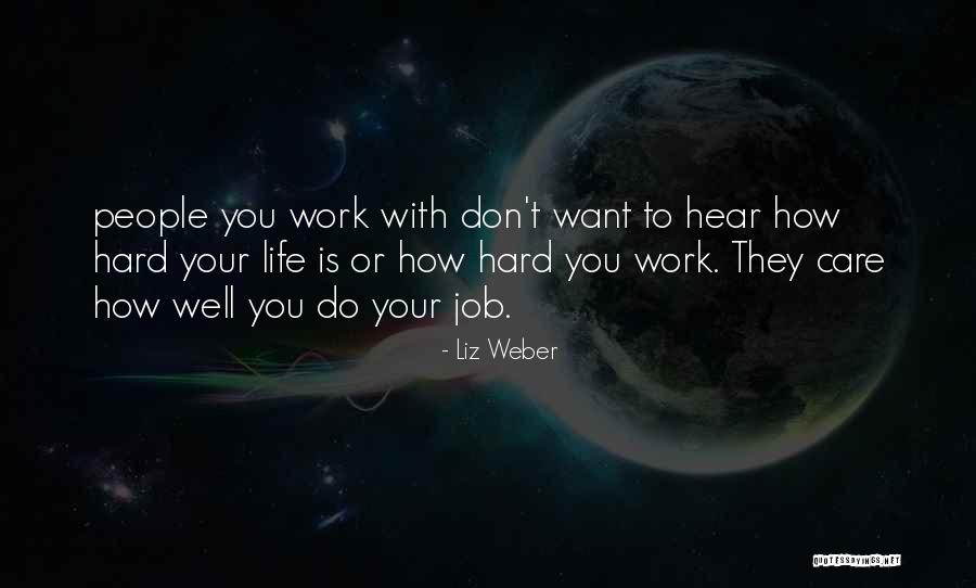 Hard To Hear Quotes By Liz Weber Hard To Hear Quotes By Liz Weber
