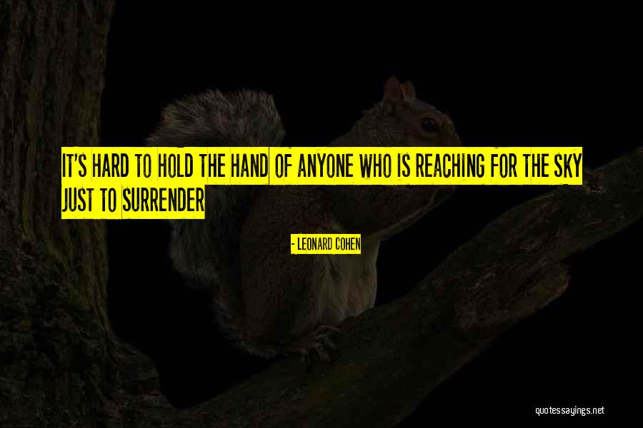 Hard To Hold Quotes By Leonard Cohen Hard To Hold Quotes By Leonard Cohen
