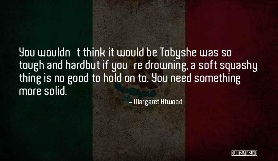 Hard To Hold Quotes By Margaret Atwood Hard To Hold Quotes By Margaret Atwood