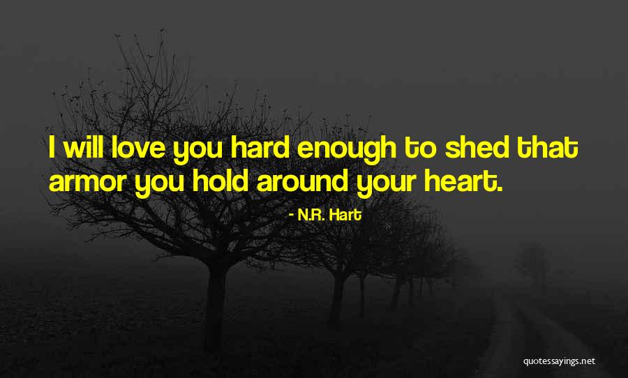 Hard To Hold Quotes By N.R. Hart Hard To Hold Quotes By N.R. Hart